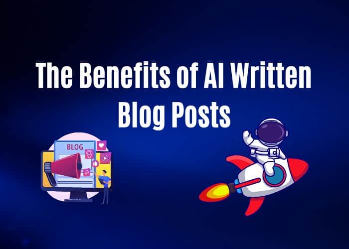 The Benefits of AI Written Blog Posts