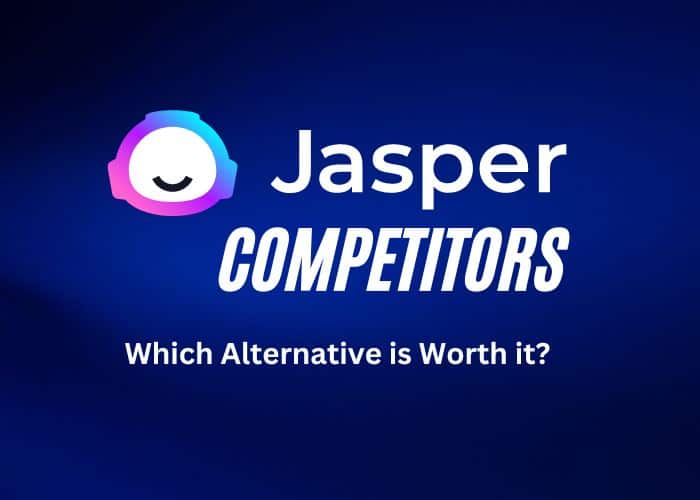 Jasper AI Competitors Which Jasper AI Alternative is Worth Using